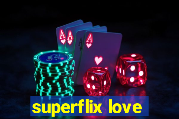 superflix love